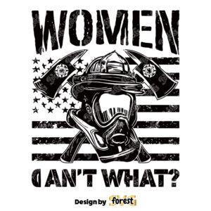 American Flag Women Cant What Firefighter SVG American Flag Women Firefighter SVG Trending SVG 0
