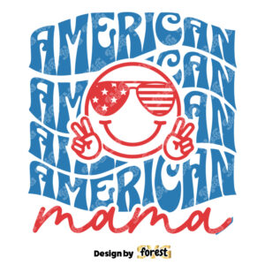 American Mama SVG 4th Of July SVG Patriotic SVG 4th Of July Shirt SVG Smile Face American SVG