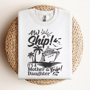 Aw Ship ItS A Mother And Daughter Trip SVG Cruise Ship Shirts Mom And Daughter SVG Vacation SVG Cruise Shirt SVG Design