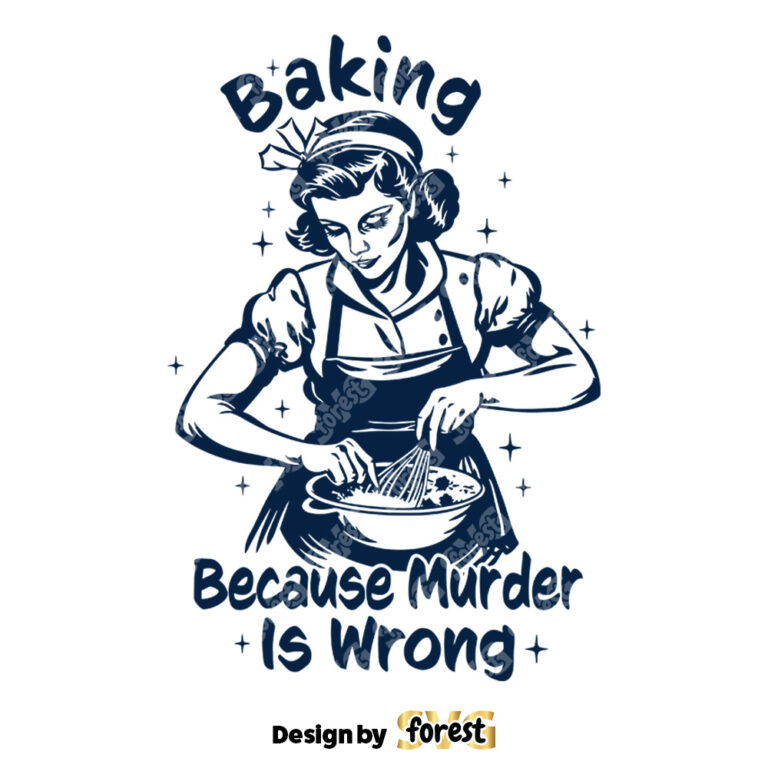 Baking Because Murder Is Wrong SVG Trendy Vintage Retro Housewife Funny SVG