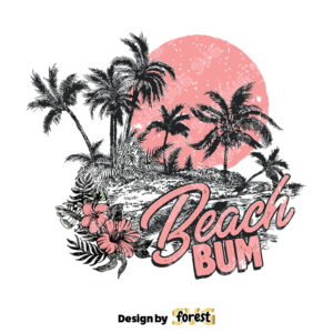 Beach Bum SVG Summer Vector SVG Retro Beach Design Tropical Shirt Print Beach Lover Design