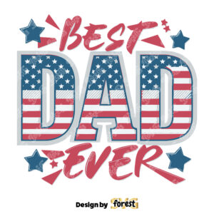 Best Dad Ever 4th Of July Dad SVG