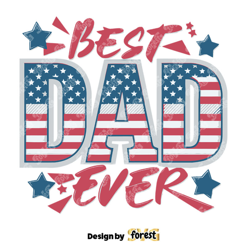 Best Dad Ever 4th Of July Dad SVG