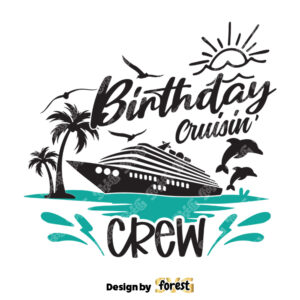 Birthday Cruising Crew SVG Cruise Squad SVG Family Vacation SVG