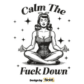 Calm the F Down SVG Meditation Working Out SVG Digital Design For T Shirts Stickers Tote Bags Vintage SVG