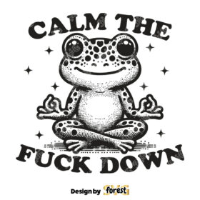 Calm the Fuck Down SVG Funny Frog SVG Digital Design For T Shirts Stickers Tote Bags Vintage SVG