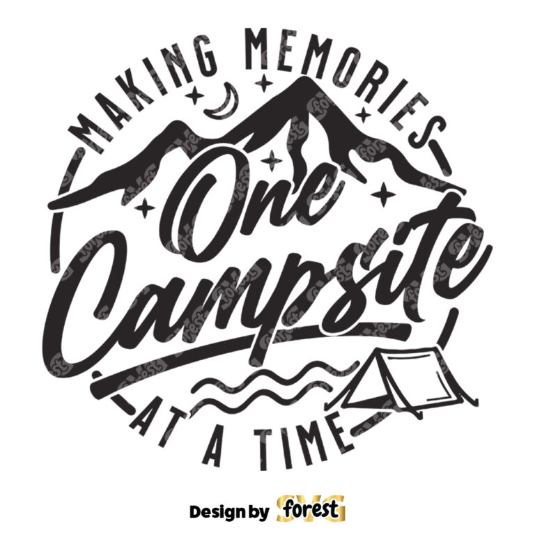 Camping SVG Making Memories One Campsite At A Time SVG Happy Camper SVG Camp Life SVG Camping Shirt SVG