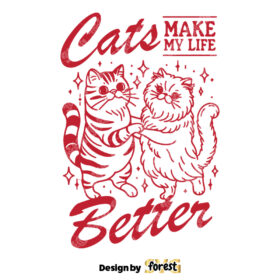 Cats Make My Life Better SVG File Trendy Vintage Retro Cat Lover Design For Graphic Tees Tote Bags
