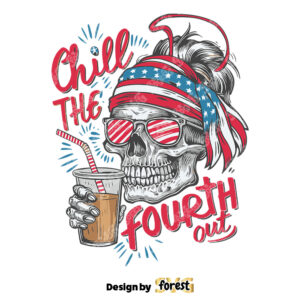 Chill the Fourth Out Patriotic Skull SVG