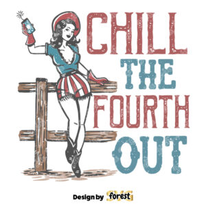 Chill the Fourth Out SVG 4th Of July Shirt SVG Fourth Of July Design SVG Retro Cowgirl SVG