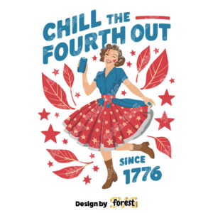 Chill the Fourth Out Since 1776 Patriotic Girl SVG