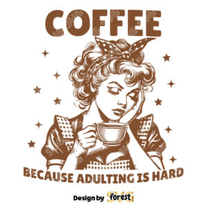 Coffee Because Adulting Is Hard SVG Coffee Funny SVG Pin Up Coffee Girl SVG