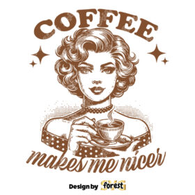 Coffee Makes Me Nicer SVG Coffee SVG Pin Up Coffee Girl SVG Vector Art Coffee Sarcasm SVG Vintage SVG