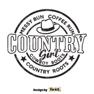 Country Girl SVG Messy Bun Coffee Run Cowboy Boots Country Roots SVG Cowgirl SVG