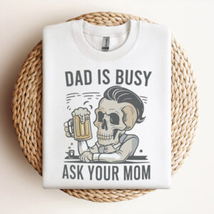 Dad Is Busy Ask Your Mom Skull Father SVG Design