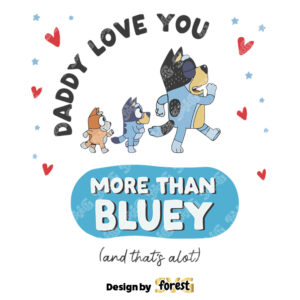 Daddy I Love You More than Bluey SVG