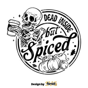Dead Inside But Spiced SVG Pumpkin Spice SVG Autumn Skull SVG