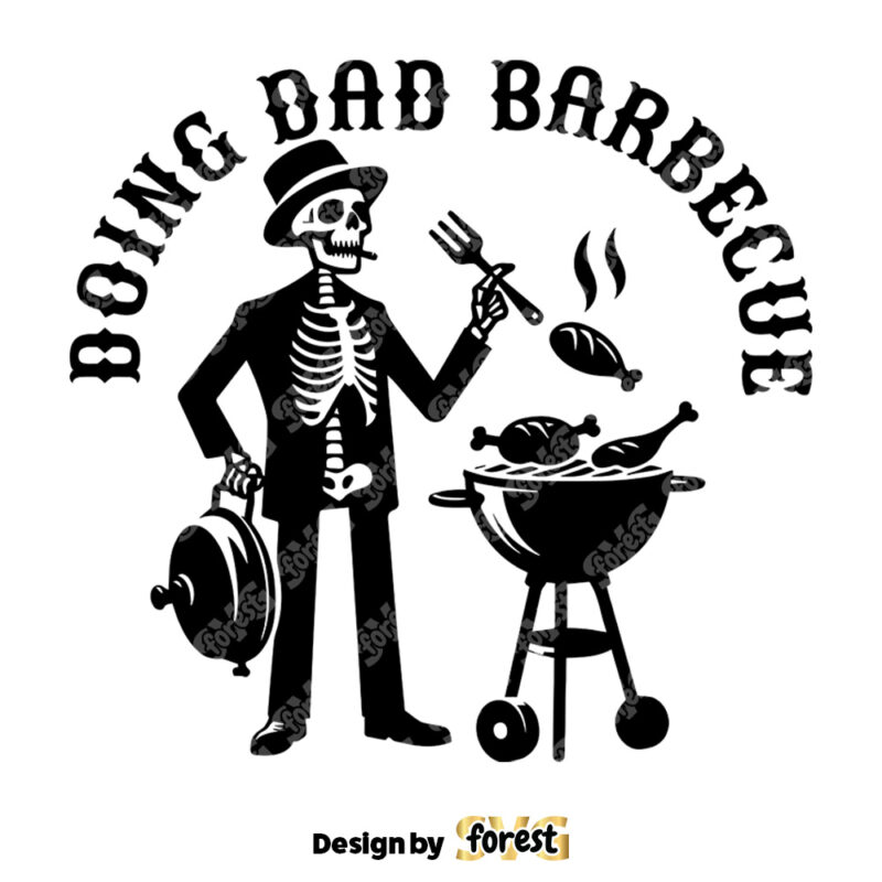 Doing Dad Barbecue SVG Funny Skeleton Barbecue Vector Design Trendy FatherS Day T Shirt