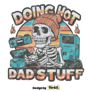 Doing Hot Dad Stuff Skeleton SVG
