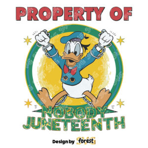 Donald Duck Property Of Nobody Juneteenth SVG