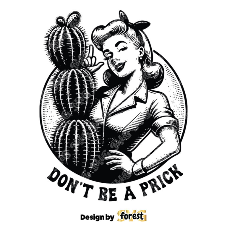Dont Be A Prick SVG Pin Up Cactus SVG Funny Sayings SVG Mental Health SVG Vintage SVG