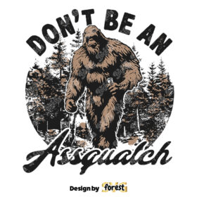 Dont Be An Assquatch SVG Bigfoot Shirt Design Retro Vector SVG Funny Camping Design