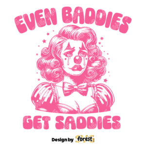 Even Baddies Get Saddies SVG Pin Up Clown SVG Clown Core SVG