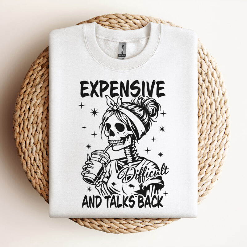 Expensive Difficult And Talks Back SVG Mom Skeleton SVG Funny Saying SVG Front And Back SVG Design