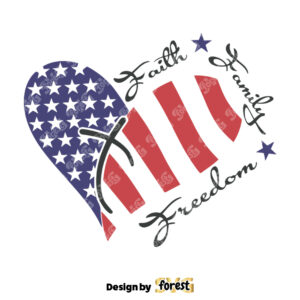 Faith Family Freedom SVG Family Heart 4th Of July SVG American Independence Day SVG