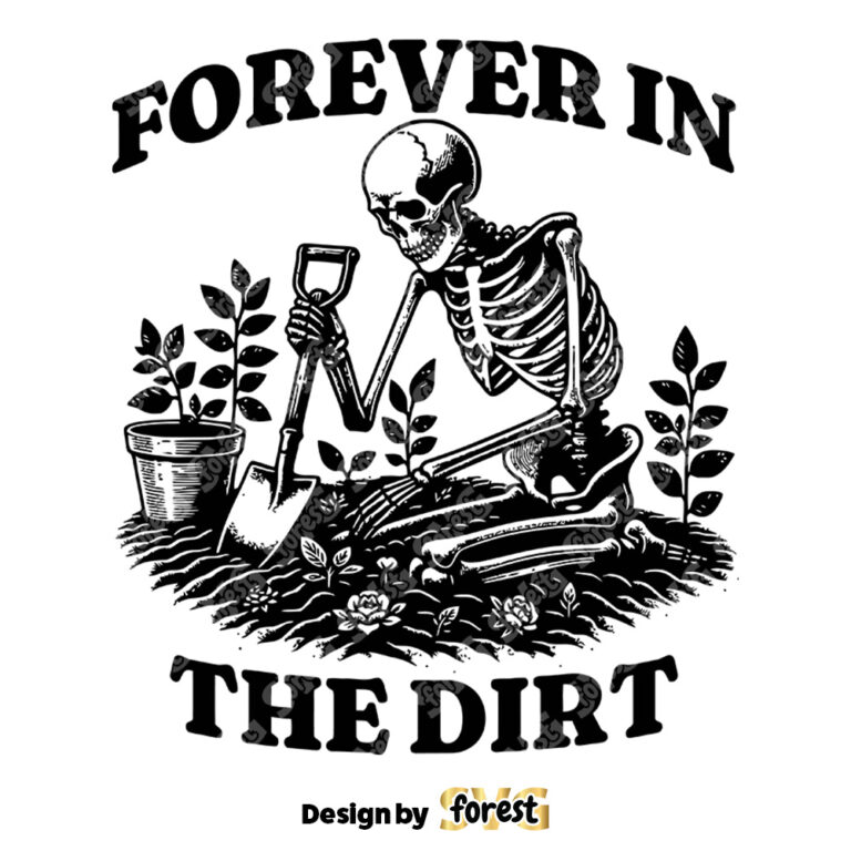 Forever In the Dirt SVG Gardening SVG Digital Design For T Shirts Stickers Tote Bags Vintage SVG