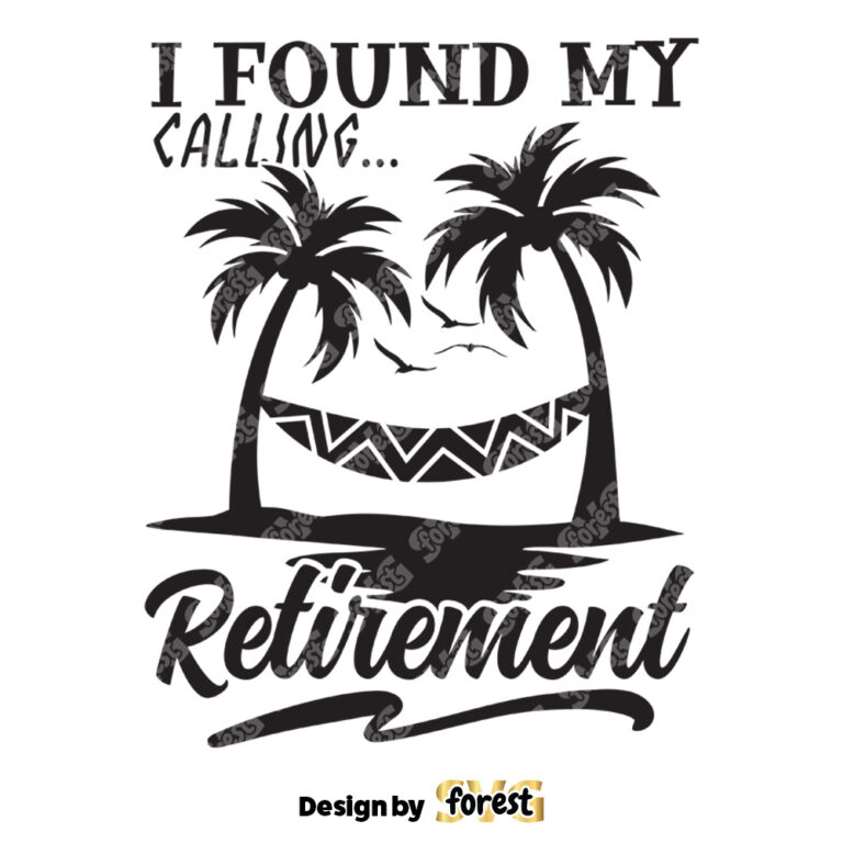 Found My Calling Retirement SVG Retirement SVG Funny Retirement SVG Retirement Shirt SVG