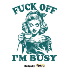 Fuck Off IM Busy SVG Trendy Bookish SVG Pin Up Bookish SVG Bookish SVG Book Reader Book Lover Vintage SVG