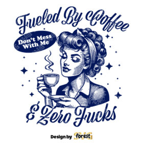 Fueled By Coffee And Zero Fs SVG Coffee SVG Pin Up Coffee Girl SVG Vector Art Coffee Sarcasm SVG Vintage SVG