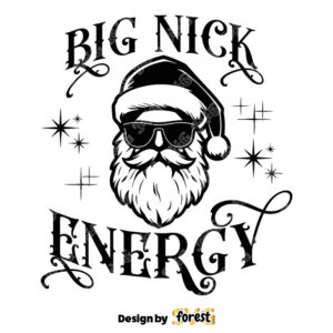 Funny Christmas SVG Santa Claus Big Nick Energy SVG Adult Humor Christmas Shirts SVG For Cricut Christmas SVG