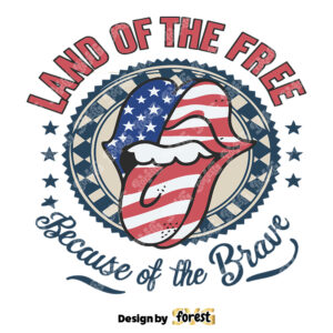 Funny July Fourth Land Of the Free Because Of the Brave SVG