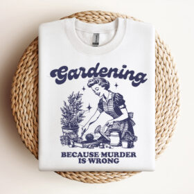 Gardening Because Murder Is Wrong SVG File Trendy Vintage Retro Funny Design For Graphic Tees Tote Bags Stickers Design