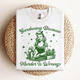 Gardening Because Murder Is Wrong SVG Gardening SVG Digital Design For T Shirts Vintage SVG Design