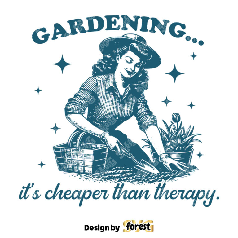 Gardening ItS Cheaper than therapy SVG Gardening SVG Digital Design For T Shirts Stickers Tote Bags Vintage SVG