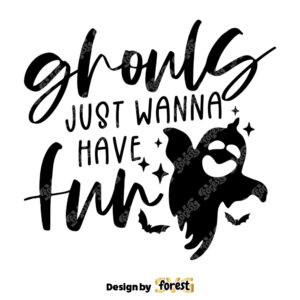 Ghouls Just Wanna Have Fun SVG Halloween SVG Funny Halloween SVG Ghost SVG Spooky Season SVG Cute Halloween SVG