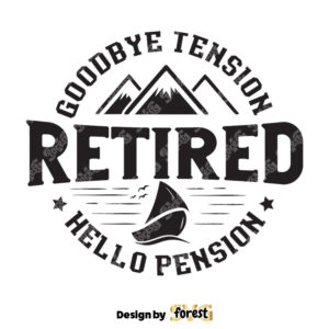 Goodbye Tension Hello Pension SVG Retired 2021 Retirement Life SVG Grandma SVG Grandpa SVG SVG For Shirt