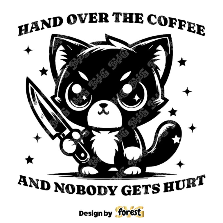 Hand Over the Coffee And Nobody Gets Hurt SVG Kitten Coffee Funny SVG