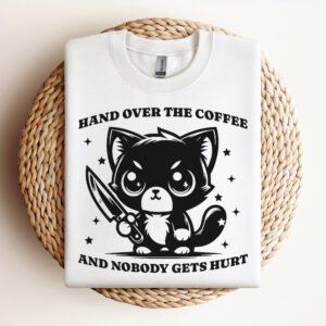 Hand Over the Coffee And Nobody Gets Hurt SVG Kitten Coffee Funny SVG Design