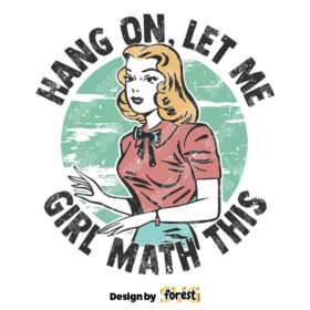 Hang On Let Me Girl Math this SVG Retro Vector Design Funny Girl Shirt SVG
