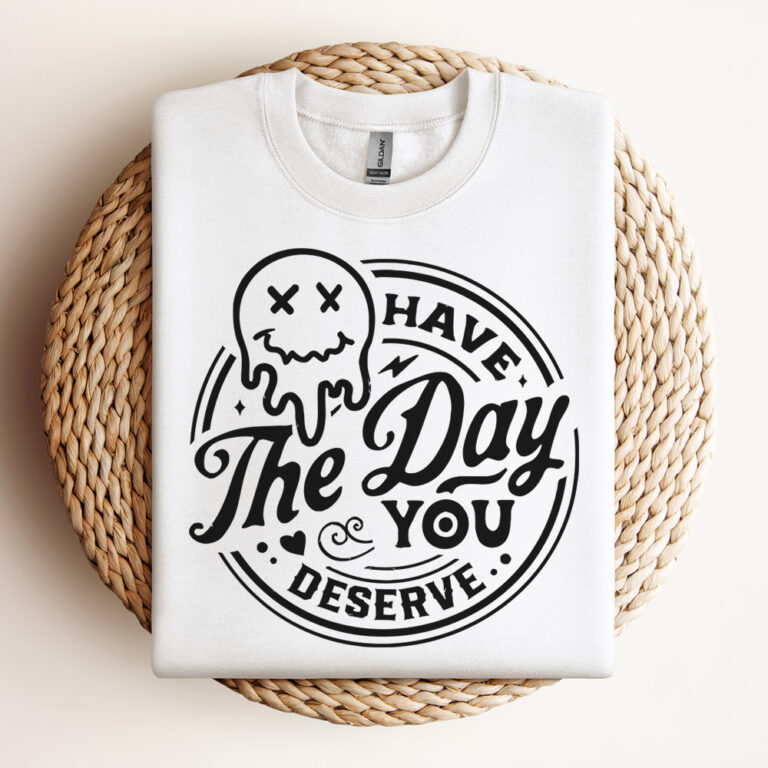 Have the Day You Deserve SVG Melting Smiley Face SVG Funny Karma SVG Snarky SVG Retro Emoji Melting SVG Design