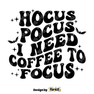 Hocus Pocus I Need Coffee To Focus SVG Halloween SVG Halloween SVG