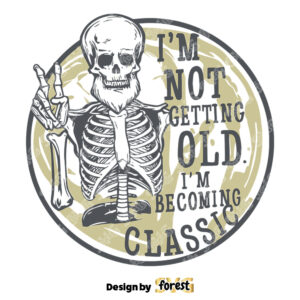 I Am Not Getting Old IM Becoming A Classic Beard Skeleton SVG