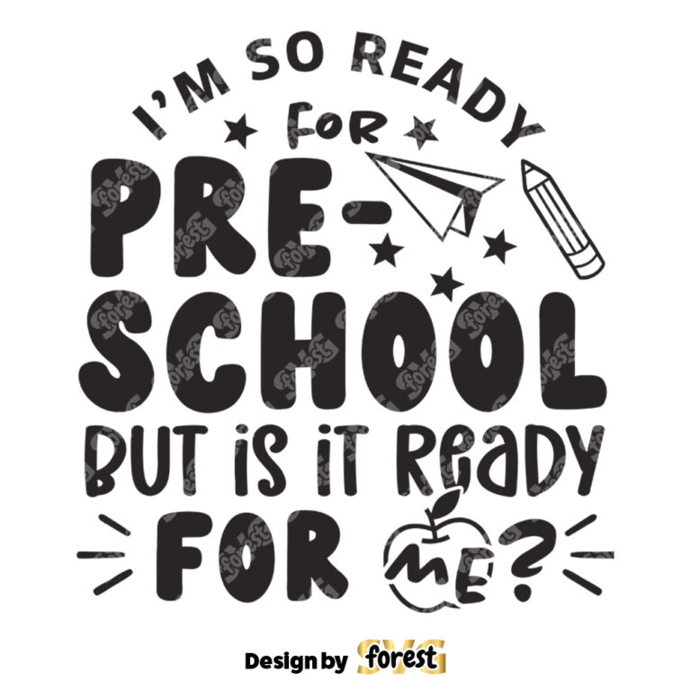 I Am Ready For Preschool But Is It Ready For Me SVG Back To School SVG Preschool SVG Teacher Shirt SVG