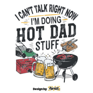 I Cant Talk Right Now Hot Dad Stuff SVG