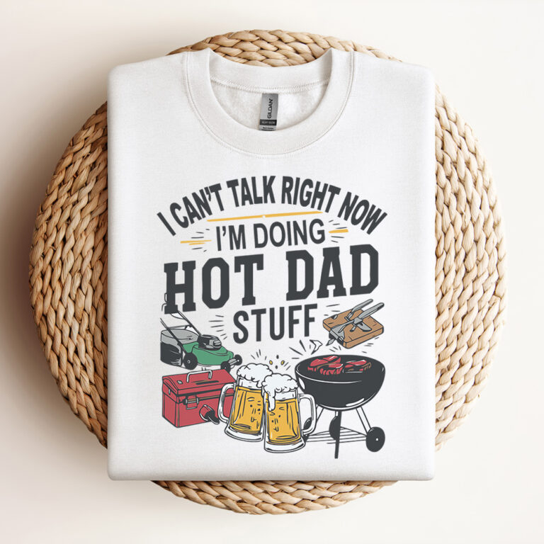 I Cant Talk Right Now Hot Dad Stuff SVG Design
