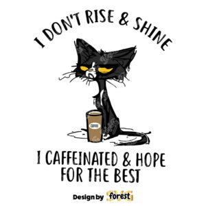 I Dont Rise And Shine I Caffinated Hope For The Best SVG Black Cat SVG Cat SVG Trending SVG 0